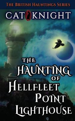The Haunting of Hellfleet Point Lighthouse by Knight, Cat