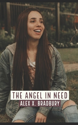 The Angel In Need by Bradbury, Alex X.