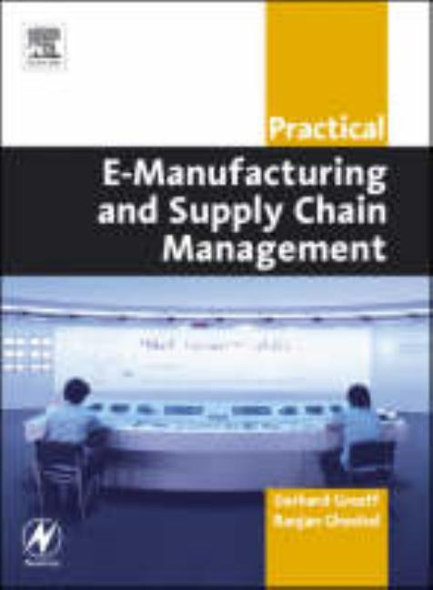 Practical E-Manufacturing and Supply Chain Management by Greeff, Gerhard