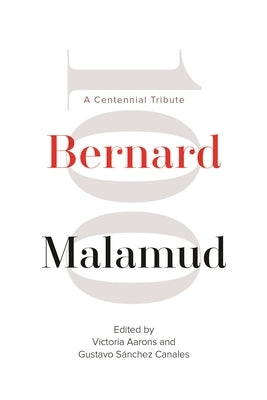 Bernard Malamud: A Centennial Tribute by Aarons, Victoria