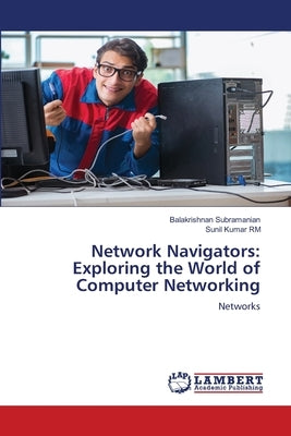 Network Navigators: Exploring the World of Computer Networking by Subramanian, Balakrishnan