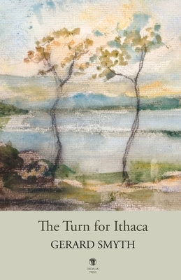 The Turn for Ithaca by Smyth, Gerard