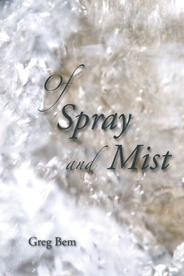 Of Spray and Mist by Bem, Greg