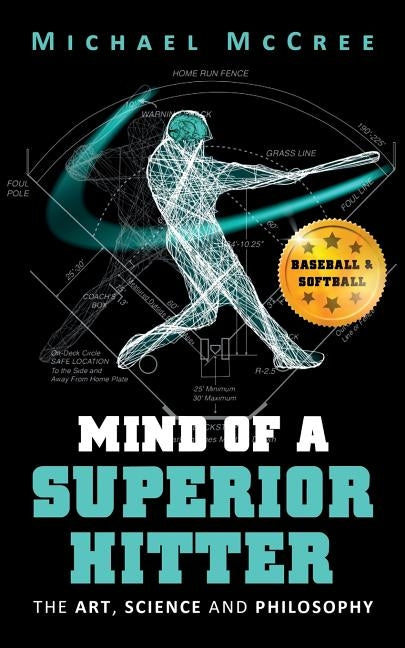 Mind of a Superior Hitter: The Art, Science and Philosophy by McCree, Michael