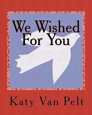 We Wished For You by Van Pelt, Katy L.