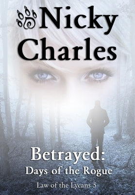 Betrayed: Days of the Rogue by Charles, Nicky