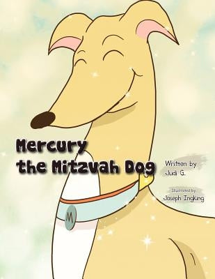 Mercury the Mitzvah Dog by G, Judi
