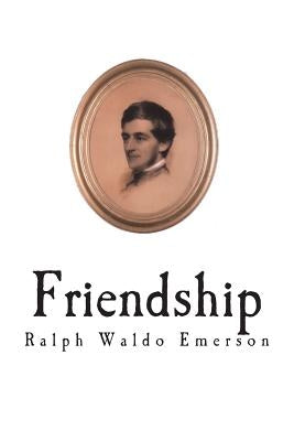 Friendship by Emerson, Ralph Waldo