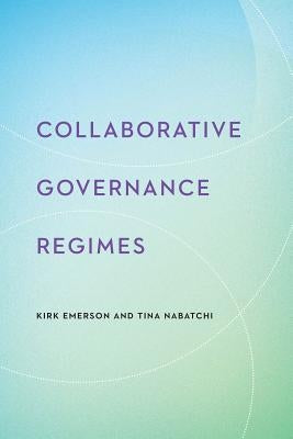 Collaborative Governance Regimes by Emerson, Kirk