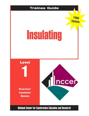 Insulating Level 1 Trainee Guide, 1e, Binder by Nccer