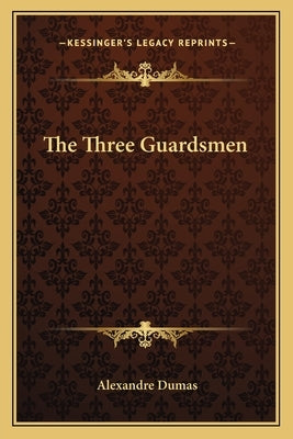 The Three Guardsmen by Dumas, Alexandre