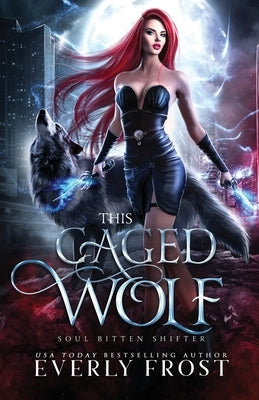 This Caged Wolf: Soul Bitten Shifter 3 by Frost, Everly