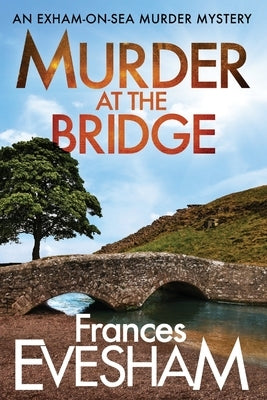 Murder at the Bridge by Evesham, Frances