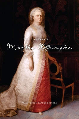 The Papers of Martha Washington by Washington, Martha
