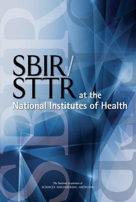 Sbir/Sttr at the National Institutes of Health by National Academies of Sciences Engineeri