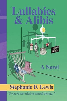Lullabies & Alibis by Lewis, Stephanie D.
