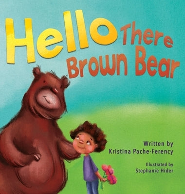 Hello There Brown Bear by Pache-Ferency, Kristina