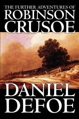 The Further Adventures of Robinson Crusoe by Daniel Defoe, Fiction, Classics by Defoe, Daniel