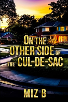 On the Other Side of the Cul-de-Sac by Miz B