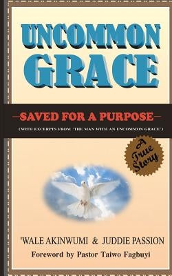 Uncommon Grace: Saved for a purpose by Passion, Juddie