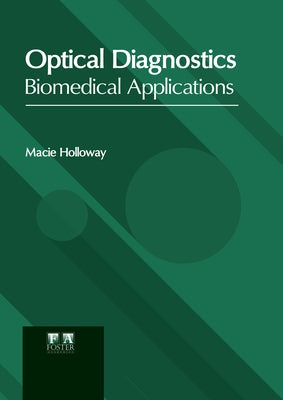 Optical Diagnostics: Biomedical Applications by Holloway, Macie