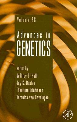 Advances in Genetics: Volume 58 by Hall, Jeffrey C.