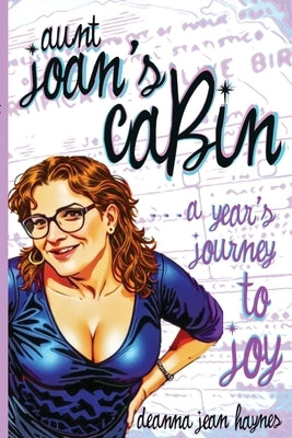 Aunt Joan's Cabin by Haynes, Deanna Jean