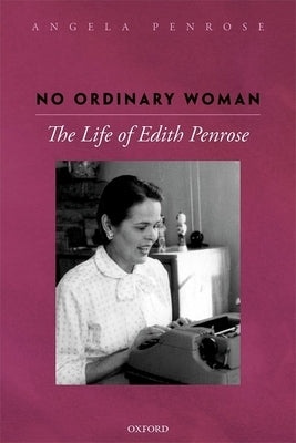 No Ordinary Woman: The Life of Edith Penrose by Penrose, Angela