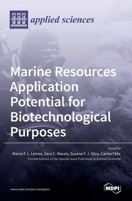 Marine Resources Application Potential for Biotechnological Purposes by Lemos, Marco F. L.