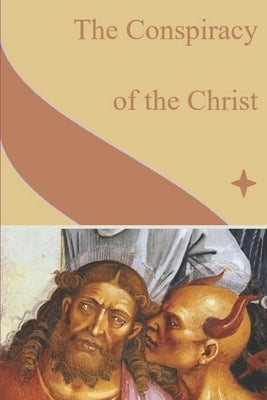 The Conspiracy of the Christ: A Memoir of Gnosis, History, the Secrets of Christianity, and Carlos Castaneda by LaFond, Michael