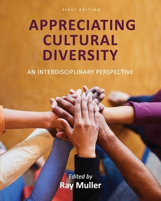 Appreciating Cultural Diversity: An Interdisciplinary Perspective by Muller, Ray