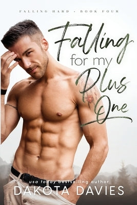Falling for My Plus One: A Small Town Fake Relationship Romance by Davies, Dakota