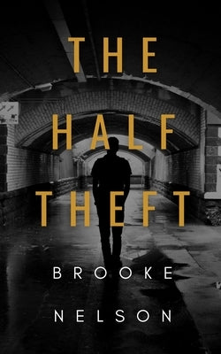 The Half Theft by Nelson, Brooke