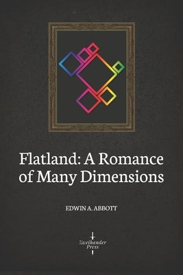 Flatland: A Romance of Many Dimensions (Illustrated) by Abbott, Edwin A.