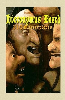 Hieronymus Bosch: 110 Masterpieces by Tsaneva, Maria