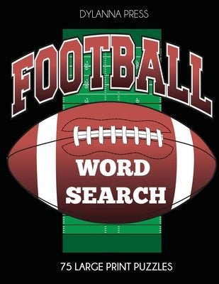 Football Word Search: 75 Large Print Puzzles Featuring Favorite Players, Teams, and Game Terms by Dylanna Press