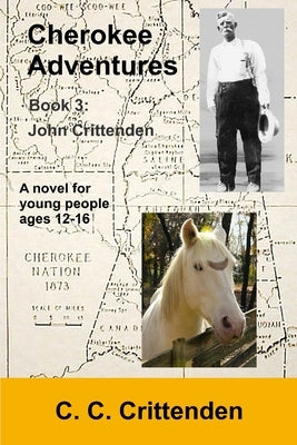 Cherokee Adventures-Book 3: John Crittenden by Crittenden, C. C.