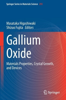 Gallium Oxide: Materials Properties, Crystal Growth, and Devices by Higashiwaki, Masataka