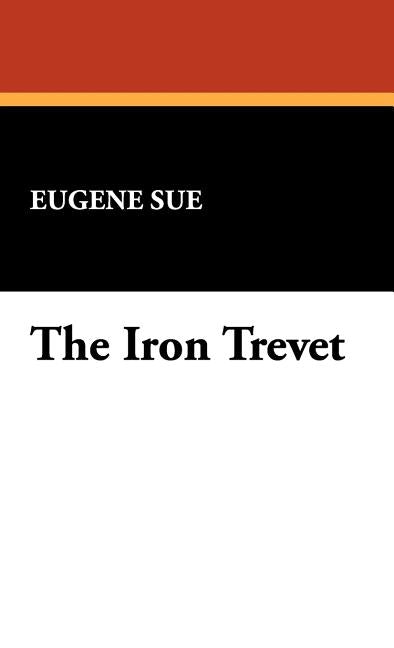 The Iron Trevet by Sue, Eugene
