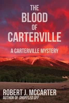 The Blood of Carterville by McCarter, Robert J.
