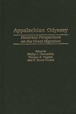 Appalachian Odyssey: Historical Perspectives on the Great Migration by Obermiller, Phillip J.