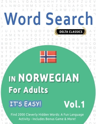 Word Search in Norwegian for Adults - It's Easy! Vol.1 - Delta Classics - Find 2000 Cleverly Hidden Words: A Fun Language Activity - Includes Bonus Ga by Best Activity Books