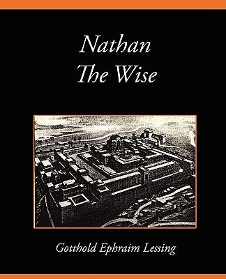 Nathan the Wise by Gotthold Ephraim Lessing, Ephraim Lessin