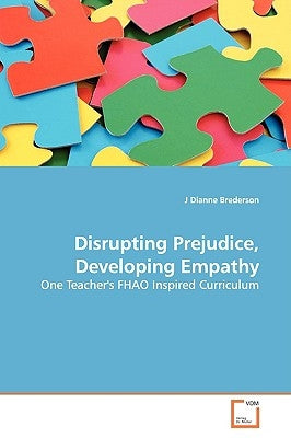 Disrupting Prejudice, Developing Empathy by Brederson, J. Dianne