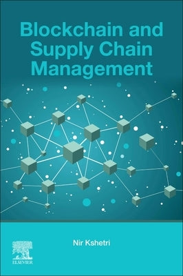 Blockchain and Supply Chain Management by Kshetri, Nir