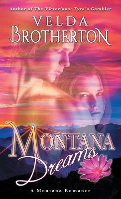 Montana Dreams by Brotherton, Velda