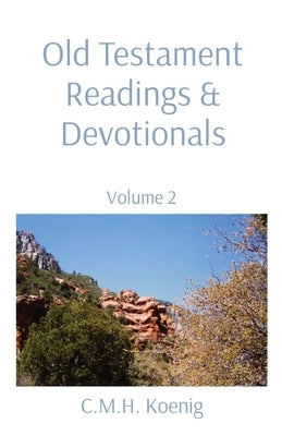 Old Testament Readings & Devotionals: Volume 2 by Koenig, C. M. H.