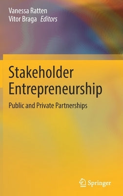 Stakeholder Entrepreneurship: Public and Private Partnerships by Ratten, Vanessa