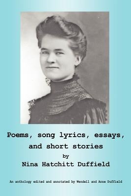 Poems, song lyrics, essays, and short stories by Duffield, Nina Hatchitt