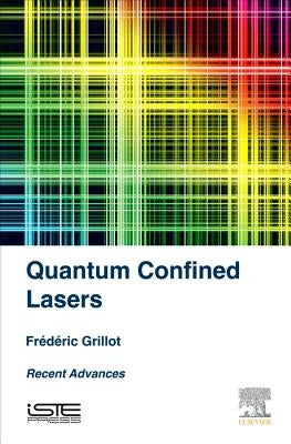 Quantum Confined Lasers: Recent Advances by Grillot, Frederic
